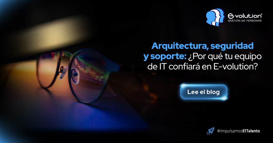 Arquitectura, seguridad y soporte TI en la plataforma E-volution.