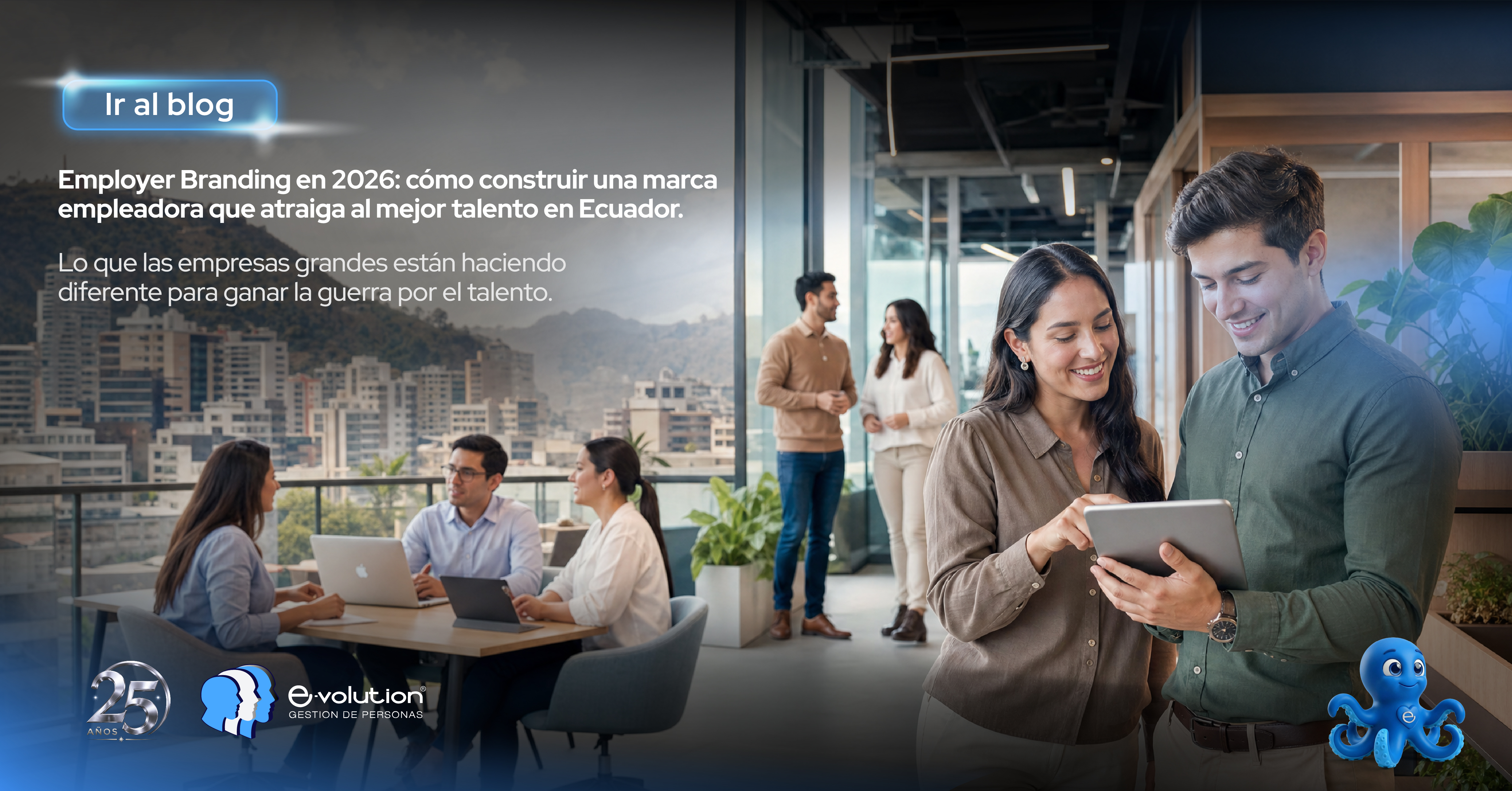 Employer Branding en 2026: cómo construir una marca empleadora que atraiga al mejor talento en Ecuador.