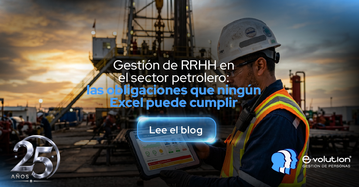 Gestión de RRHH en el sector petrolero: las obligaciones que ningún Excel puede cumplir.