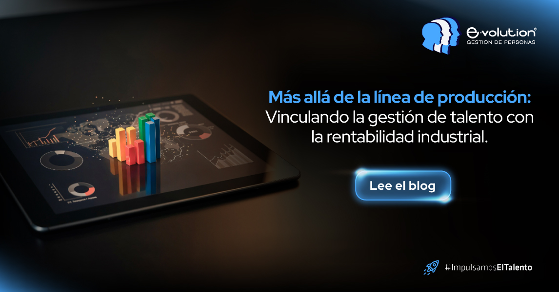 Gestión de talento vinculada a la rentabilidad industrial.